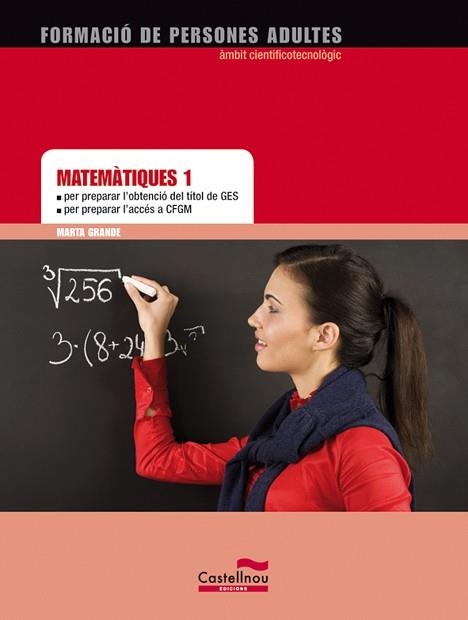 MATEMÀTIQUES 1 PER PREPARAR L'OBTENCIÓ DEL TÍTOL DE GES I L'ACCÉS A CFGM | 9788498049350 | GRANDE TRILLO, MARTA | Llibreria Aqualata | Comprar llibres en català i castellà online | Comprar llibres Igualada