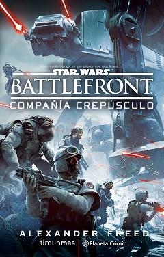 STAR WARS BATTLEFRONT. COMPAÑÍA CREPÚSCULO (NOVELA) | 9788416476978 | FREED, ALEXANDER | Llibreria Aqualata | Comprar llibres en català i castellà online | Comprar llibres Igualada