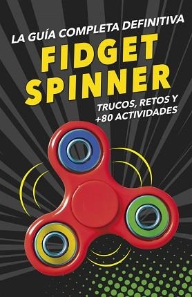 FIDGET SPINNERS. LA GUÍA COMPLETA DEFINITIVA | 9788490439029 | AA.VV. | Llibreria Aqualata | Comprar llibres en català i castellà online | Comprar llibres Igualada