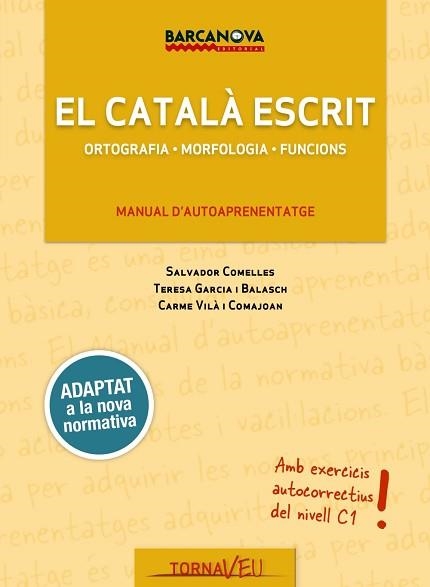 CATALÀ ESCRIT, EL - ED. 2017 | 9788448943707 | GARCIA BALASCH, TERESA / COMELLES, SALVADOR / VILÀ COMAJOAN, CARME | Llibreria Aqualata | Comprar llibres en català i castellà online | Comprar llibres Igualada