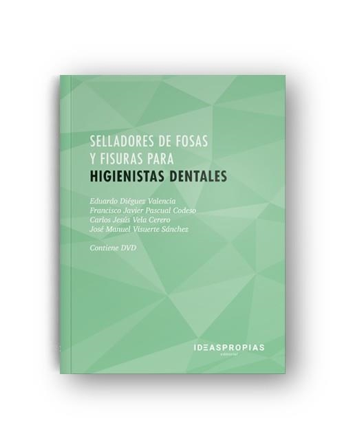 SELLADORES DE FOSAS Y FISURAS PARA HIGIENISTAS DENTALES | 9788498391251 | EDUARDO DIÉGUEZ, FRANCISCO J. PASCUAL, CARLOS J. VELA Y JOSÉ M. VISUERTE | Llibreria Aqualata | Comprar llibres en català i castellà online | Comprar llibres Igualada