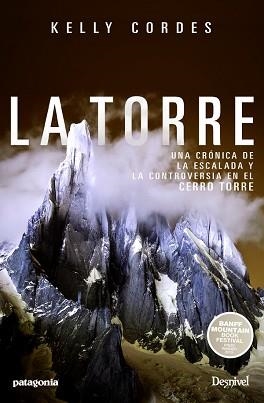 TORRE, LA. UNA CRÓNICA DE LA ESCALADA Y CONTROVERSIA EN EL CERRO TORRE | 9788498293913 | CORDES, KELLY | Llibreria Aqualata | Comprar llibres en català i castellà online | Comprar llibres Igualada