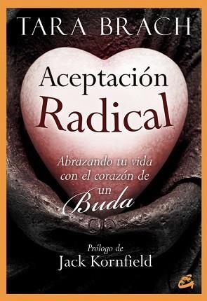 ACEPTACIÓN RADICAL | 9788484455059 | BRACH, TARA | Llibreria Aqualata | Comprar llibres en català i castellà online | Comprar llibres Igualada