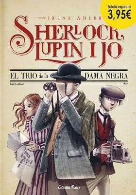 SHERLOCK, LUPIN I JO 1. EL TRIO DE LA DAMA NEGRA. EDICIÓ ESPECIAL 3,95€ | 9788490577912 | ADLER, IRENE | Llibreria Aqualata | Comprar llibres en català i castellà online | Comprar llibres Igualada