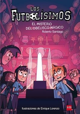 FUTBOLÍSIMOS 12. EL MISTERIO DEL OBELISCO MAGICO | 9788467594416 | SANTIAGO, ROBERTO | Llibreria Aqualata | Comprar libros en catalán y castellano online | Comprar libros Igualada