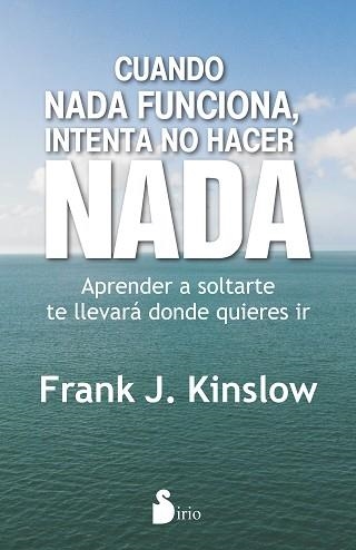 CUANDO NADA FUNCIONA, INTENTA NO HACER NADA | 9788416579204 | KINSLOW, FRANK | Llibreria Aqualata | Comprar llibres en català i castellà online | Comprar llibres Igualada