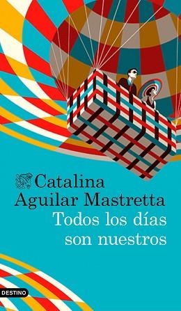 TODOS LOS DÍAS SON NUESTROS | 9788423352630 | AGUILAR MASTRETTA, CATALINA | Llibreria Aqualata | Comprar llibres en català i castellà online | Comprar llibres Igualada