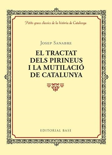 TRACTAT DELS PIRINEUS I LA MUTILACIÓ DE CATALUNYA, EL | 9788416587964 | SANABRE, JOSEP | Llibreria Aqualata | Comprar llibres en català i castellà online | Comprar llibres Igualada