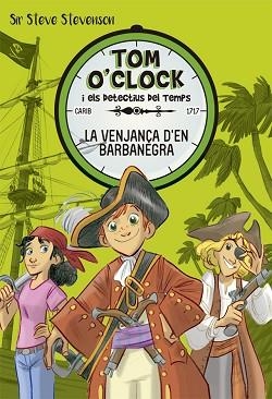 TOM O'CLOCK 4. LA VENJANÇA D'EN BARBANEGRA | 9788424661489 | STEVENSON, SIR STEVE | Llibreria Aqualata | Comprar llibres en català i castellà online | Comprar llibres Igualada