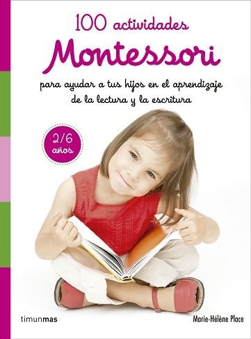 100 ACTIVIDADES MONTESSORI PARA AYUDAR A TUS HIJOS EN EL APRENDIZAJE DE LA LECTU | 9788408167457 | PLACE, MARIE HÉLÈNE | Llibreria Aqualata | Comprar llibres en català i castellà online | Comprar llibres Igualada