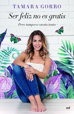 SER FELIZ NO ES GRATIS, PERO TAMPOCO CUESTA TANTO | 9788427043541 | GORRO, TAMARA | Llibreria Aqualata | Comprar llibres en català i castellà online | Comprar llibres Igualada