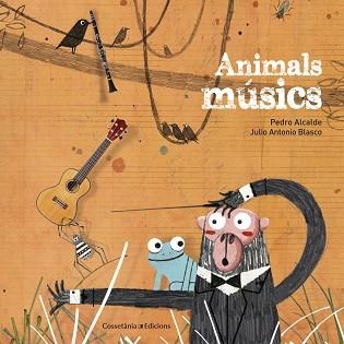 ANIMALS MÚSICS | 9788490346426 | ALCALDE PAIS, PEDRO | Llibreria Aqualata | Comprar llibres en català i castellà online | Comprar llibres Igualada