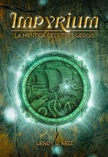 IMPYRIUM. LA MENTIDA DELS TRES HEROIS | 9788424661403 | NEFF, HENRY H. | Llibreria Aqualata | Comprar llibres en català i castellà online | Comprar llibres Igualada