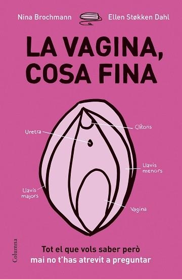 VAGINA, COSA FINA, LA | 9788466422918 | BROCHMANN, NINA  / STOKKEN DAHL, ELLEN | Llibreria Aqualata | Comprar llibres en català i castellà online | Comprar llibres Igualada