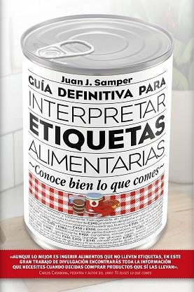 GUÍA DEFINITIVA PARA INTERPRETAR LAS ETIQUETAS DE LOS ALIMENTOS | 9788417057022 | SAMPER MÁRQUEZ, JUAN JOSÉ | Llibreria Aqualata | Comprar llibres en català i castellà online | Comprar llibres Igualada