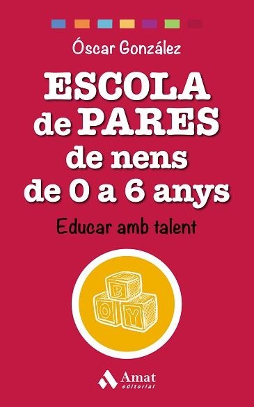 ESCOLA DE PARES DE NENS DE 0 A 6 ANYS | 9788497359528 | GONZÁLEZ VÁZQUEZ, ÓSCAR | Llibreria Aqualata | Comprar llibres en català i castellà online | Comprar llibres Igualada