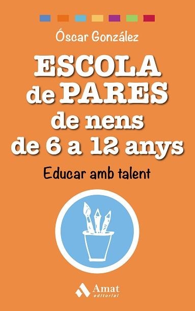 ESCOLA DE PARES DE NENS DE 6 A 12 ANYS | 9788497359542 | GONZÁLEZ VÁZQUEZ, ÓSCAR | Llibreria Aqualata | Comprar llibres en català i castellà online | Comprar llibres Igualada