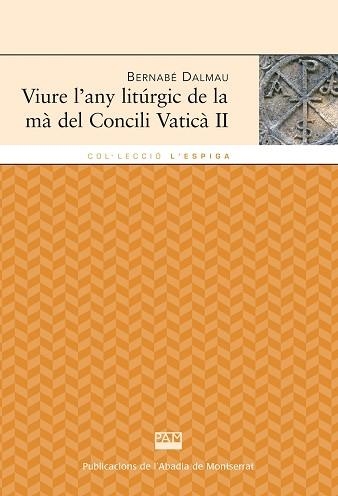 VIURE L'ANY LITÚRGIC DE LA MA DEL CONCILI VATICÀ II | 9788498835588 | DALMAU I RIBALTA, BERNABÉ | Llibreria Aqualata | Comprar llibres en català i castellà online | Comprar llibres Igualada