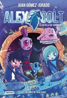 ALEX COLT 2. LA BATALLA DE GANÍMEDES | 9788408175636 | GÓMEZ-JURADO, JUAN | Llibreria Aqualata | Comprar llibres en català i castellà online | Comprar llibres Igualada