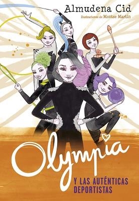 OLYMPIA Y LAS AUTÉNTICAS DEPORTISTAS (OLYMPIA Y LAS GUARDIANAS DE LA RÍTMICA 3) | 9788420486352 | CID, ALMUDENA  | Llibreria Aqualata | Comprar llibres en català i castellà online | Comprar llibres Igualada