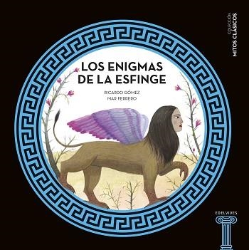 ENIGMAS DE LA ESFINGE, LOS (MITOS CLÁSICOS) | 9788414010525 | GÓMEZ, RICARDO / CORRAL, PALOMA | Llibreria Aqualata | Comprar llibres en català i castellà online | Comprar llibres Igualada