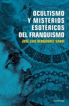 OCULTISMO Y MISTERIOS ESOTÉRICOS DEL FRANQUISMO | 9788416694754 | HERNÁNDEZ GARVI, JOSÉ LUIS | Llibreria Aqualata | Comprar llibres en català i castellà online | Comprar llibres Igualada