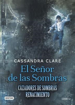 SEÑOR DE LAS SOMBRAS, EL. CAZADORES DE SOMBRAS. RENACIMIENTO 2 | 9788408176282 | CLARE, CASSANDRA | Llibreria Aqualata | Comprar libros en catalán y castellano online | Comprar libros Igualada