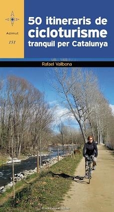 50 ITINERARIS DE CICLOTURISME TRANQUIL PER CATALUNYA | 9788490346532 | VALLBONA I SALLENT, RAFAEL | Llibreria Aqualata | Comprar llibres en català i castellà online | Comprar llibres Igualada