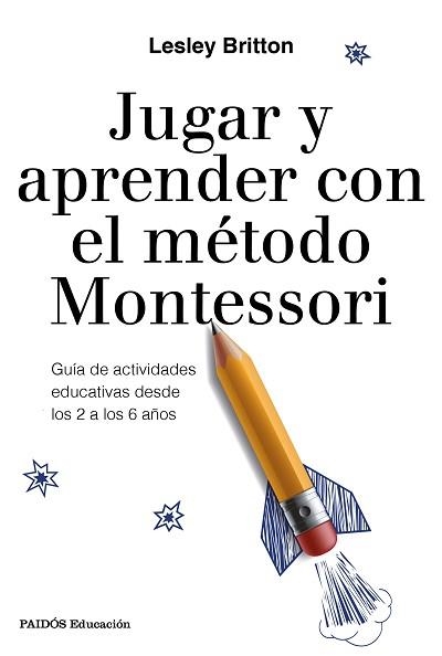 JUGAR Y APRENDER CON EL MÉTODO MONTESSORI | 9788449333781 | BRITTON, LESLEY | Llibreria Aqualata | Comprar llibres en català i castellà online | Comprar llibres Igualada