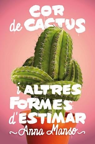 COR DE CACTUS IALTRES FORMES D'ESTIMAR | 9788466143578 | MANSO, ANNA | Llibreria Aqualata | Comprar llibres en català i castellà online | Comprar llibres Igualada