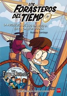 FORASTEROS DEL TIEMPO 4. LA AVENTURA DE LOS BALBUENA EN EL GALEÓN PIRATA | 9788467523201 | SANTIAGO, ROBERTO | Llibreria Aqualata | Comprar llibres en català i castellà online | Comprar llibres Igualada