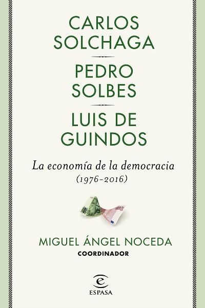 ECONOMÍA DE LA DEMOCRACIA (1976-2016), LA | 9788467049473 | NOCEDA, MIGUEL ÁNGEL / SOLBES, PEDRO / GUINDOS, LUIS DE / SOLCHAGA, CARLOS | Llibreria Aqualata | Comprar llibres en català i castellà online | Comprar llibres Igualada