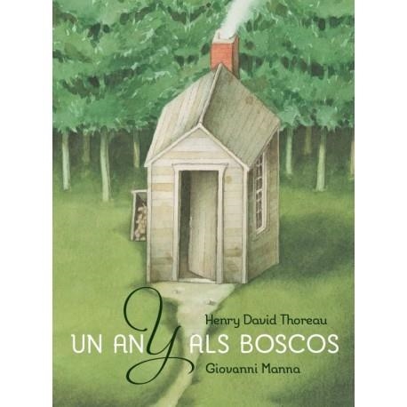 UN ANY ALS BOSCOS | 9788415315421 | THOREAU, HENRY DAVID / MANNA, GIOVANNI | Llibreria Aqualata | Comprar libros en catalán y castellano online | Comprar libros Igualada