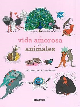 VIDA AMOROSA DE LOS ANIMALES, LA | 9786075272719 | DAUGEY, FLEUR / DESFORGES, NATHALIE | Llibreria Aqualata | Comprar llibres en català i castellà online | Comprar llibres Igualada