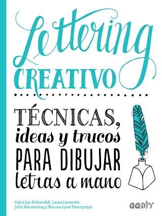 LETTERING CREATIVO | 9788425230714 | KIRKENDALL, GABRI JOY / MANWARING, JULIE / LAVENDER, LAURA / PANCZYSZYN, SHAUNA LYNN | Llibreria Aqualata | Comprar llibres en català i castellà online | Comprar llibres Igualada