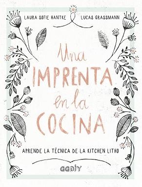 UNA IMPRENTA EN LA COCINA | 9788425230707 | HANTKE, LAURA SOFIE / GRASSMANN, LUCAS | Llibreria Aqualata | Comprar llibres en català i castellà online | Comprar llibres Igualada