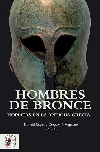 HOMBRES DE BRONCE. HOPLITAS EN LA ANTIGUA GRECIA | 9788494518751 | KAGAN / VIGGIANO | Llibreria Aqualata | Comprar llibres en català i castellà online | Comprar llibres Igualada