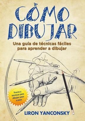 CÓMO DIBUJAR | 9788416972265 | YANCONSKY, LIRON | Llibreria Aqualata | Comprar llibres en català i castellà online | Comprar llibres Igualada