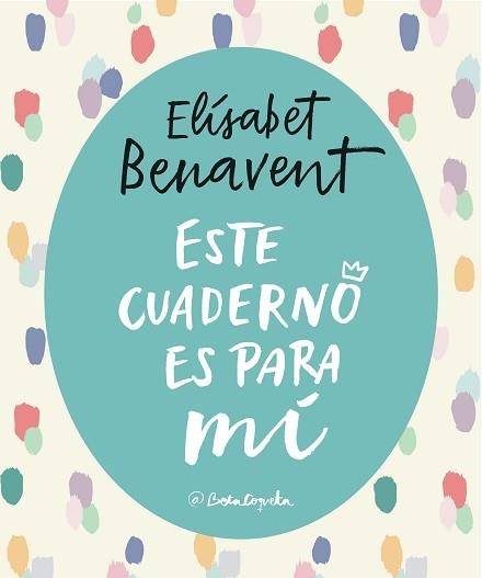 ESTE CUADERNO ES PARA MÍ | 9788403517868 | BENAVENT, ELISABET | Llibreria Aqualata | Comprar llibres en català i castellà online | Comprar llibres Igualada