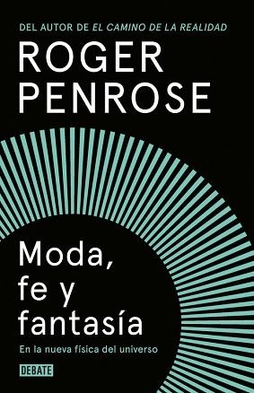 MODA, FE Y FANTASÍA EN LA NUEVA FÍSICA DEL UNIVERSO | 9788499927893 | PENROSE, ROGER | Llibreria Aqualata | Comprar llibres en català i castellà online | Comprar llibres Igualada