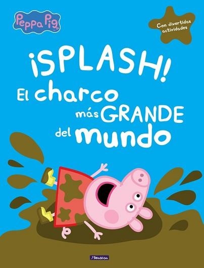 ¡SPLASH! EL CHARCO MÁS GRANDE DEL MUNDO (PEPPA PIG) | 9788448848828 | VARIOS AUTORES | Llibreria Aqualata | Comprar llibres en català i castellà online | Comprar llibres Igualada