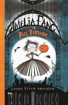 AMÈLIA FANG Y EL BALL BARBÀRIC (CATALÀ) | 9788427212602 | ANDERSON , LAURA ELLEN | Llibreria Aqualata | Comprar llibres en català i castellà online | Comprar llibres Igualada