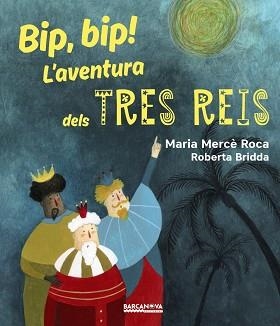 BIP, BIP! L ' AVENTURA DELS TRES REIS | 9788448942731 | ROCA, MARIA MERCÈ | Llibreria Aqualata | Comprar llibres en català i castellà online | Comprar llibres Igualada