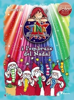 TINA SUPERBRUIXA I L´EMBRUIX DEL NADAL (ED. COLOR) | 9788499068541 | KNISTER | Llibreria Aqualata | Comprar llibres en català i castellà online | Comprar llibres Igualada