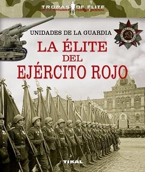 UNIDADES DE LA GUARDIA. LA ÉLITE DEL EJÉRCITO ROJO | 9788499284569 | GONZÁLEZ CLAVERO, MARIANO | Llibreria Aqualata | Comprar llibres en català i castellà online | Comprar llibres Igualada