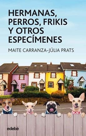 HERMANAS PERROS, FRIKIS Y OTROS ESPECIMENES | 9788468334851 | CARRANZA, MAITE / PRATS, JULIA | Llibreria Aqualata | Comprar llibres en català i castellà online | Comprar llibres Igualada