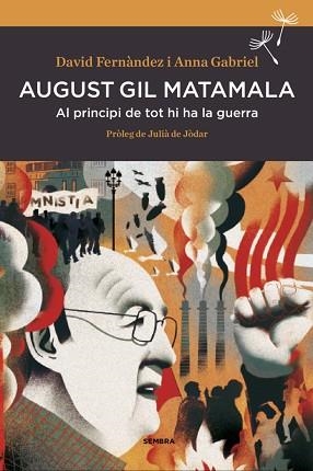 AUGUST GIL MATAMALA. AL PRINCIPI DE TOT NO HI HAVIA GUERRA | 9788416698165 | FERNÀNDEZ, DAVID / GABRIEL, ANNA | Llibreria Aqualata | Comprar llibres en català i castellà online | Comprar llibres Igualada