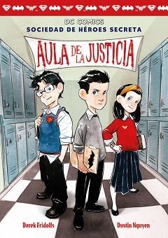 SOCIEDAD DE HEROES SECRETA 1. AULA DE LA JUSTICIA | 9788417036638 | FRIDOLS, DEREK / NGUYEN, DUSTIN | Llibreria Aqualata | Comprar llibres en català i castellà online | Comprar llibres Igualada