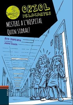 ORIOL PELACANYES 9. MISTERI A L'HOSPITAL. QUIN SID | 9788447935666 | SANTANA, EVA / BOSCH, JAUME | Llibreria Aqualata | Comprar llibres en català i castellà online | Comprar llibres Igualada