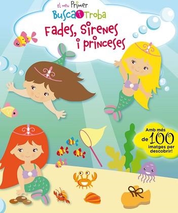 MEU PRIMER BUSCA I TROBA, EL. FADES, SIRENES I PRINCESES | 9788416587902 | PESKIN, SVETLANA | Llibreria Aqualata | Comprar llibres en català i castellà online | Comprar llibres Igualada